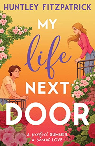 My Life Next Door: The perfect BookTok YA friends to lovers romance novel and one of Goodreads Top Reads of All Time