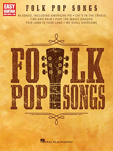 Folk Pop Songs - Easy Guitar Songbook with Notes and Tablature | 40 Classic Acoustic Hits for Beginners and Early Intermediate Players | Guitar Sheet Music Book for Students Teachers and Fans