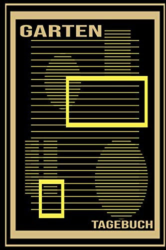 Gartentagebuch: Gartenplaner Noptizbuch Pflanzkalender Jahresplaner und Journal Eintragbuch für den Garten. Für Hobbygärtner, Gartenfreunde und Laubenpieper Design : Abstrakt Gold Gelb Schwarz modern