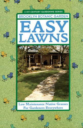 Easy Lawns: Low Maintenance Native Grasses for Gardeners Everywhere (21ST CENTURY GARDENING)