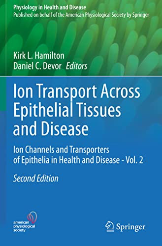 Ion Transport Across Epithelial Tissues and Disease: Ion Channels and Transporters of Epithelia in Health and Disease - Vol. 2 (Physiology in Health and Disease)