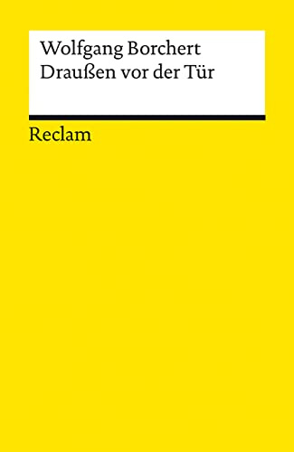 Draußen vor der Tür: Ein Stück, das kein Theater spielen und kein Publikum sehen will – Borchert, Wolfgang – Deutsch-Lektüre, Deutsche Klassiker der Literatur – 14412 (Reclams Universal-Bibliothek)