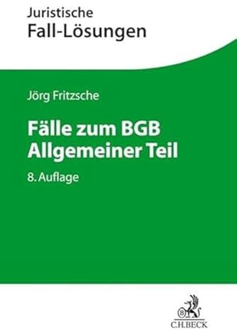 Fälle zum BGB Allgemeiner Teil (Juristische Fall-Lösungen)