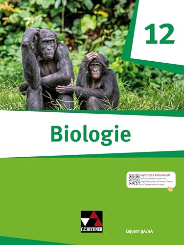 Biologie – Bayern Sek II / Biologie Bayern 12: Biologie für die gymnasiale Oberstufe / Biologie für das grundlegende/erhöhte Anforderungsniveau ... II: Biologie für die gymnasiale Oberstufe)