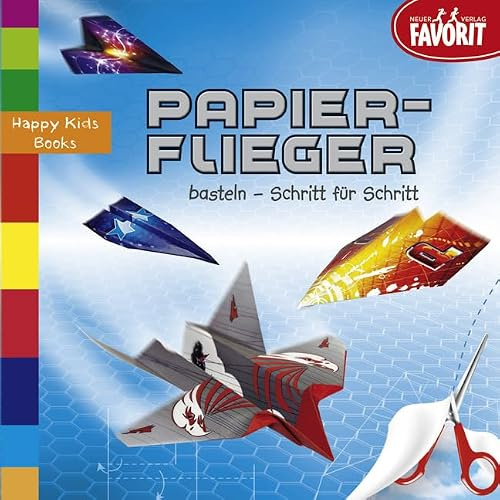 Papierflieger basteln - Schritt für Schritt: Happy Kids Books