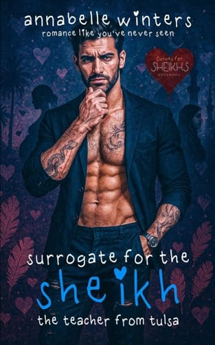 Surrogate for the Sheikh: A Royal Billionaire Romance Novel: Volume 7 (Curves for Sheikhs Royal Billionaire Romance Novels)