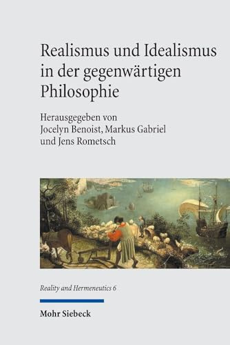 Realismus und Idealismus in der gegenwärtigen Philosophie (Reality and Hermeneutics, Band 6)