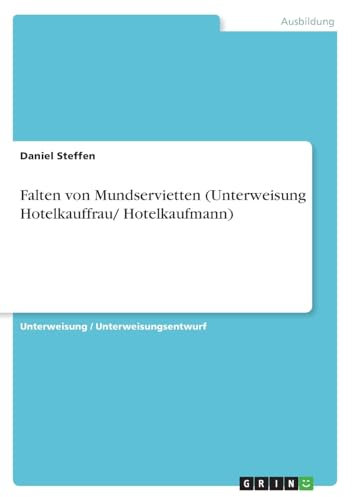 Falten von Mundservietten (Unterweisung Hotelkauffrau/ Hotelkaufmann)