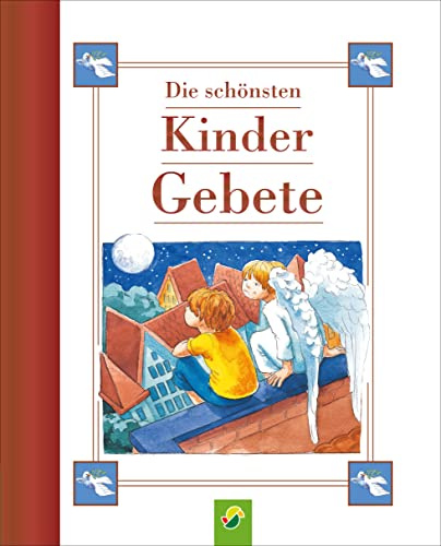 Die schönsten Kindergebete: für jeden Anlass: Über 50 beliebte Morgen-, Abend- und Tischgebete zum gemeinsamen Beten, schönes Geschenk für Taufe, Kommunion, Einschulung