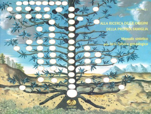 Alla ricerca delle origini della propria famiglia. Manuale sintetico per farsi l'albero genealogico. Con gadget