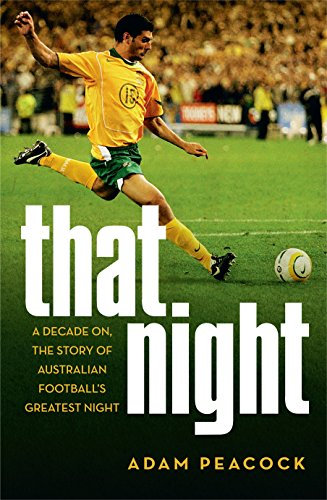 That Night: A Decade on, the Story of Australian Football's Greatest Night