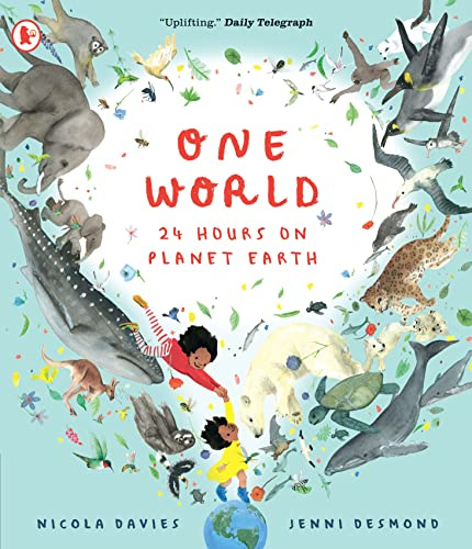 One World: 24 Hours on Planet Earth : Explore animals and nature all over our planet in this spellbinding non-fiction picture book for 6+