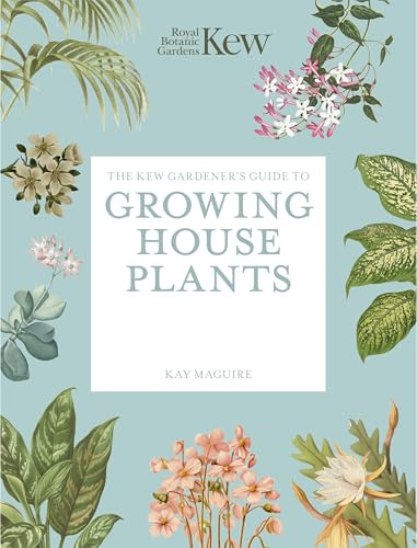 The Kew Gardener’s Guide to Growing House Plants: Paperback reissue (Kew Experts)