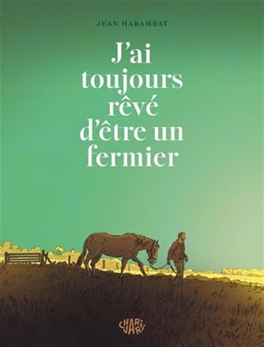 J'ai toujours rêvé d'être un fermier