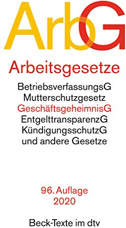 Arbeitsgesetze ArbG: mit den wichtigsten Bestimmungen zum Arbeitsverhältnis, Kündigungsrecht, Arbeitsschutzrecht, Berufsbildungsrecht, Tarifrecht, ... ... – Mitbestimmungsrecht und Verfahrensrecht