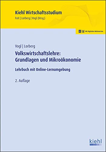 Volkswirtschaftslehre: Grundlagen und Mikroökonomie: Lehrbuch (Kiehl Wirtschaftsstudium)