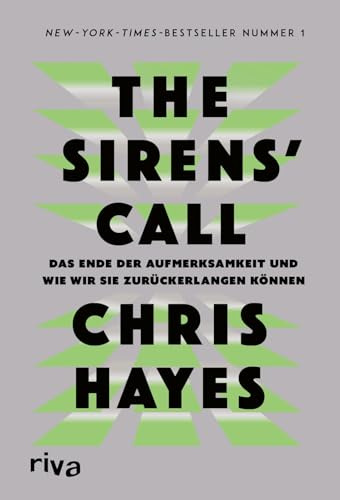 The Sirens’ Call: Das Ende der Aufmerksamkeit und wie wir sie zurückerlangen können | Auf Barack Obamas Sommer-Leseliste | Der New-York-Times-Bestseller Nr. 1 endlich auf Deutsch