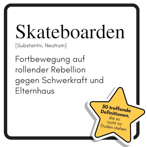 Skateboarden: Fortbewegung auf rollender Rebellion gegen Schwerkraft und Elternhaus. Das lustige Geschenkbuch für Mann, Frau, Kollege, Freund zu Geburtstag, Weihnachten