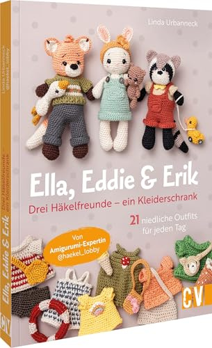 Ella, Eddie & Erik: drei Häkelfreunde – ein Kleiderschrank: 21 kunterbunte Outfits für jeden Tag