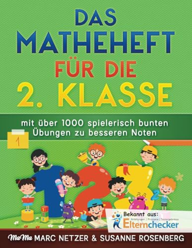 Das Matheheft für die 2. Klasse: mit über 1000 spielerisch bunten Übungen zu besseren Noten
