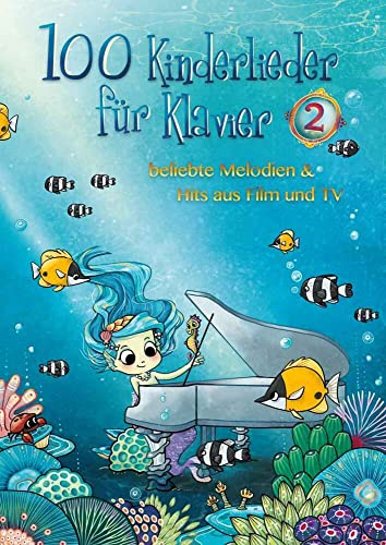 100 Kinderlieder für Klavier - Band 2 | Einfaches Klavier-Songbook für Kinder | 100 beliebte Kinderlieder aus Filmen/Fernsehen/Klassikern | Notenbuch ... beliebte Melodien & Hits aus Film und TV