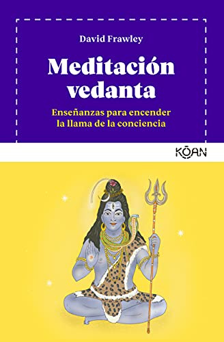 Meditación vedanta: Enseñanzas para encender la llama de la conciencia (koan)
