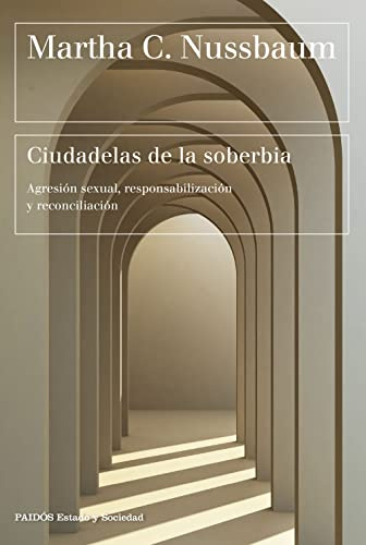 Ciudadelas de la soberbia: Agresión sexual, responsabilización y reconciliación (Estado y Sociedad)