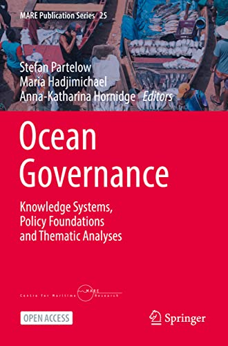 Ocean Governance: Knowledge Systems, Policy Foundations and Thematic Analyses (MARE Publication Series, Band 25)