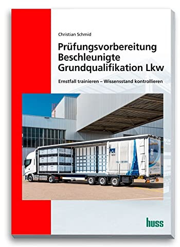 Prüfungsvorbereitung Beschleunigte Grundqualifikation Lkw: Ernstfall trainieren - Wissensstand kontrollieren