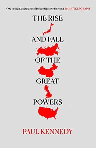 The Rise and Fall of the Great Powers: Five hundred years of history of fluctuating economic muscle and military might.