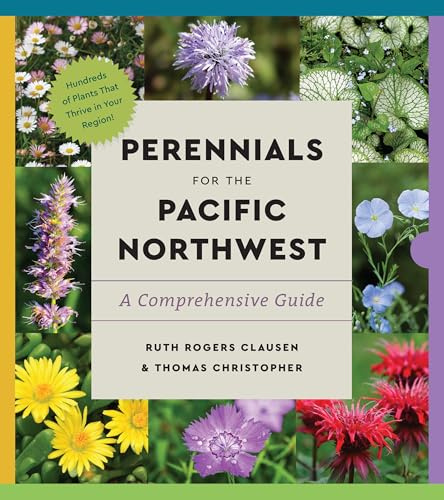 Perennials for the Pacific Northwest: A Comprehensive Guide (Essential Perennials)