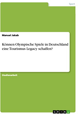 Können Olympische Spiele in Deutschland eine Tourismus Legacy schaffen?