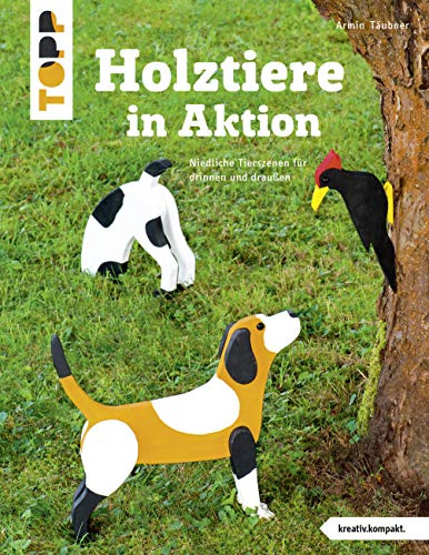 Holztiere in Aktion (kreativ.kompakt): Niedliche Tierszenen für drinnen und draußen