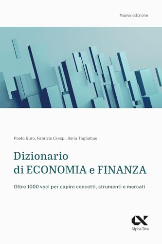 Dizionario di economia e finanza. Oltre 1.000 voci per capire concetti, strumenti e mercati
