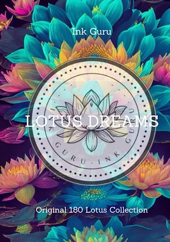 LOTUS DREAMS: Original 180 Lotus Flower Designs Collection