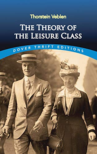 The Theory of the Leisure Class: viii (Thrift Editions)