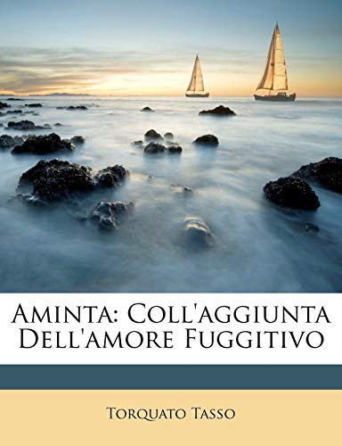 Aminta: Coll'aggiunta Dell'amore Fuggitivo