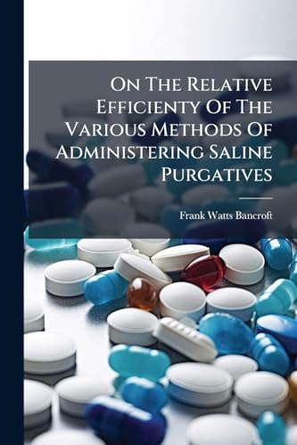 On The Relative Efficienty Of The Various Methods Of Administering Saline Purgatives