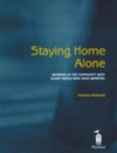 Staying Home Alone: Working in the Community with Older People Who Have Dementia