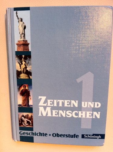 Zeiten und Menschen - Geschichtswerk für die Oberstufe - Ausgabe Baden-Württemberg u.a.: Band 1: Geschichtswerk für die Oberstufe - Ausgabe ... Baden-Württemberg u.a. - Bisherige Ausgabe)