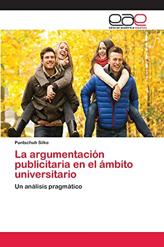 La argumentación publicitaria en el ámbito universitario: Un análisis pragmático