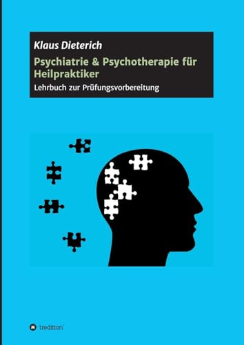 Psychiatrie & Psychotherapie für Heilpraktiker: Lehrbuch zur Prüfungsvorbereitung