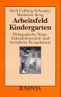 Colberg-Schrader, Arbeitsfeld Kindergarten: Pädagogische Wege, Zukunftsentwürfe und berufliche Perspektiven (Juventa Paperback)