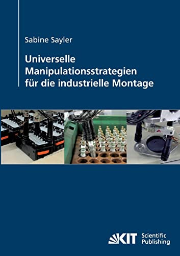 Universelle Manipulationsstrategien für die Industrielle Montage: Dissertationsschrift