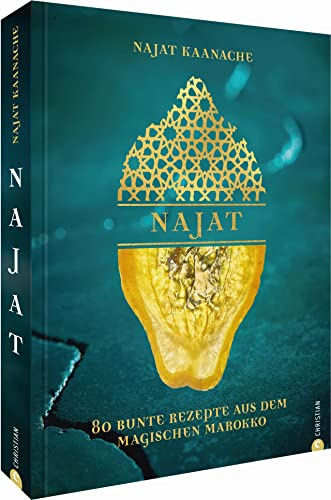 Kochbuch: Najat - 80 bunte Rezepte & Geschichten aus Marokko. Najat Kaanache, die beste marokkanische Köchin der Welt, präsentiert die Highlights aus ... und orientalischen Sterneküche.