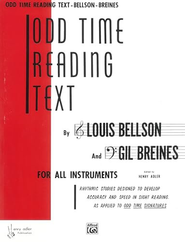 Odd Time Reading Text: For All Instruments: For All Instruments : Rhythmic Studies Designed to Develop Accuracy and Speed in Sight Reading As Applied to Odd Time Signatures