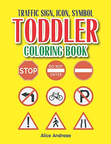 Toddler Coloring Book: Traffic Sign, Icon, Symbol coloring and activity books for kids ages 4-8