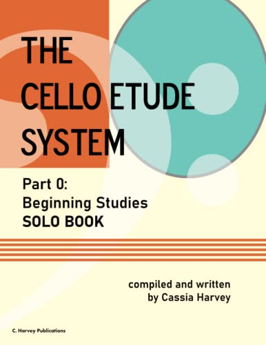 The Cello Etude System, Part 0; Beginning Studies, Solo Book