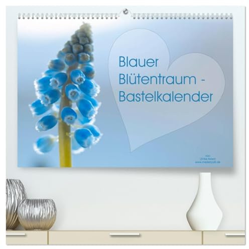 Blauer Blütentraum - Bastelkalender (hochwertiger Premium Wandkalender 2026 DIN A2 quer), Kunstdruck in Hochglanz: Kreativität mit Herz und blauen Blumen! (CALVENDO Hobbys)