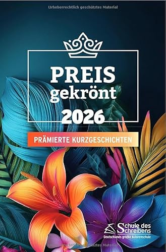 Preisgekrönt - Prämierte Kurzgeschichten 2026: Herausgegeben von der Schule des Schreibens
